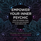 Empower Your Inner Psychic: How to harness your intuition and manifest your dream life  a guide to strengthen decision-making, practise mindfulness and achieve happiness