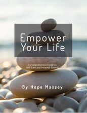 Empower Your Life: A Comprehensive Guide to Self-Care and Personal Growth