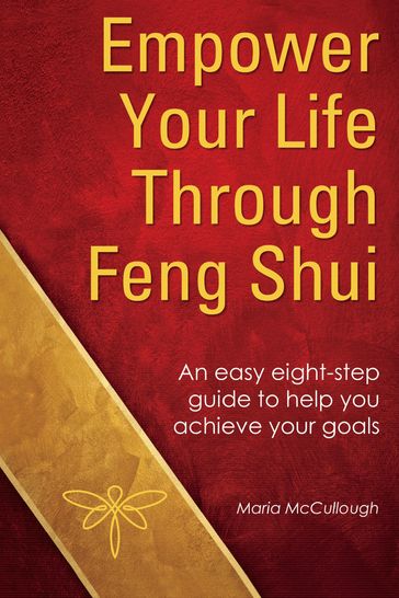 Empower Your Life Through Feng Shui - Maria McCullough