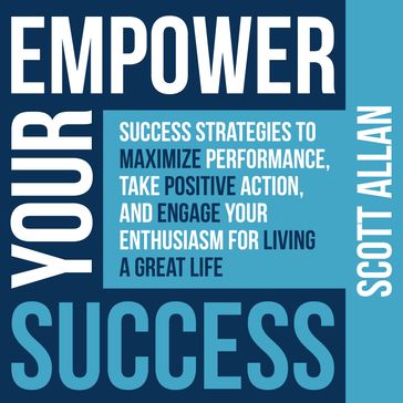 Empower Your Success - Allan Scott