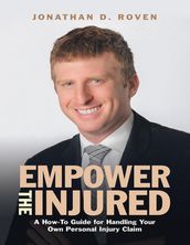 Empower the Injured: A How-To Guide for Handling Your Own Personal Injury Claim