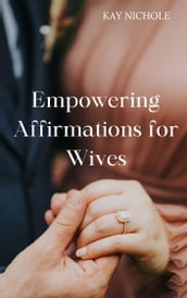 Empowering Affirmations for Wives