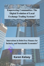 Empowering Communities: The Digital Evolution of Local Exchange Trading Systems