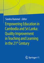 Empowering Education in Cambodia and Sri Lanka: Quality Improvement in Teaching and Learning in the 21st Century