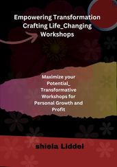 Empowering Transformation: Crafting Life-Changing Workshops