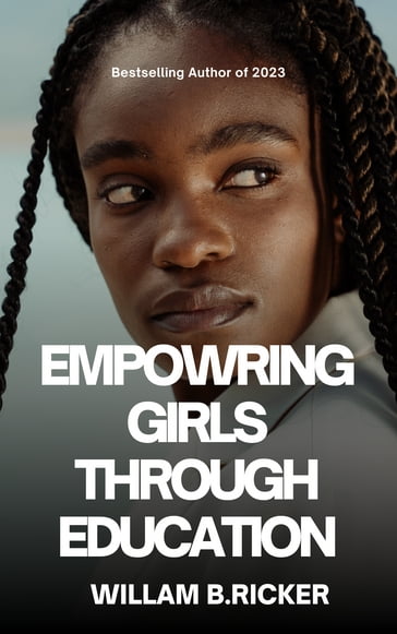 Empowering girls through education - William B. Ricker