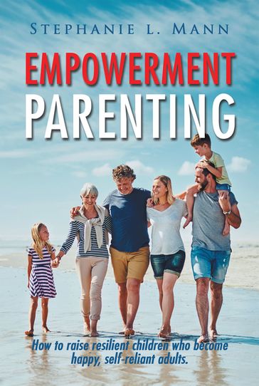 Empowerment Parenting - Stephanie L. Mann