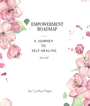 Empowerment Roadmap / A Journey to Self Healing - Cynthya A Pagan