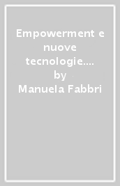 Empowerment e nuove tecnologie. Telematica e problematiche della devianza e delle dipendenze