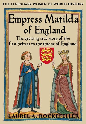 Empress Matilda of England - Laurel A. Rockefeller