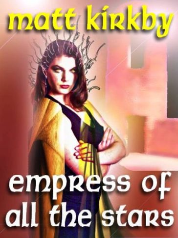 Empress Of All The Stars - Matt Kirkby