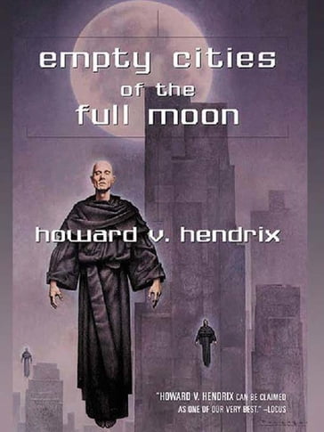 Empty Cities of the Full Moon - Howard V. Hendrix