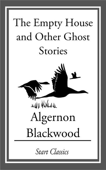 Empty House and Other Ghost Stories - Algernon Blackwood