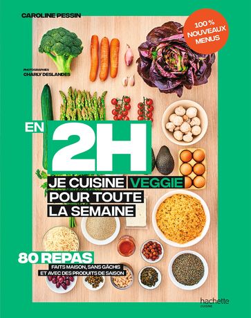 En 2 h je cuisine veggie pour toute la semaine tome 2 - Caroline PESSIN