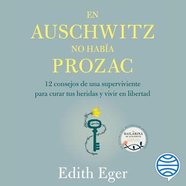 En Auschwitz no había Prozac - Edith Eger