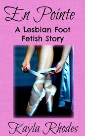 En Pointe: A Lesbian Foot Fetish Story