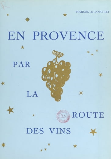 En Provence par la route des vins - Marcel de Lompret