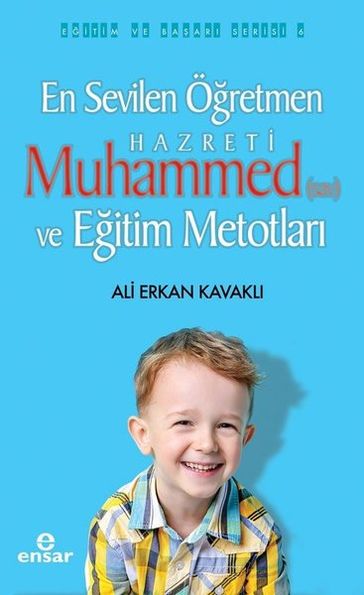 En Sevilen Öretmen Hz.Muhammed ve Eitim Metotlar - Ali Erkan Kavakl