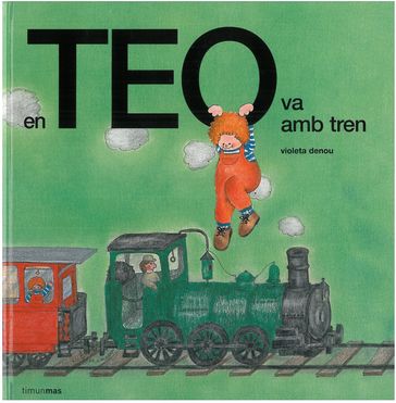 En Teo va amb tren - Violeta Denou