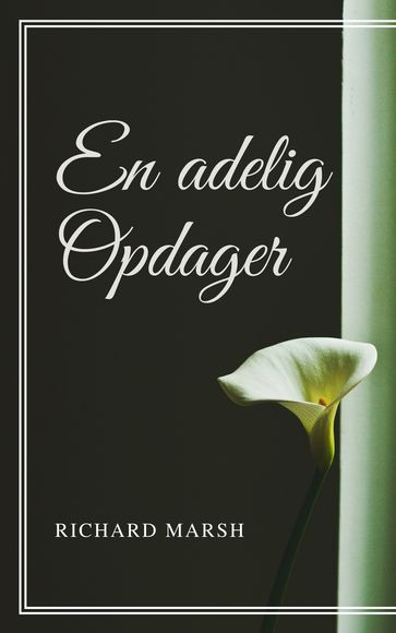 En adelig Opdager - Richard Marsh