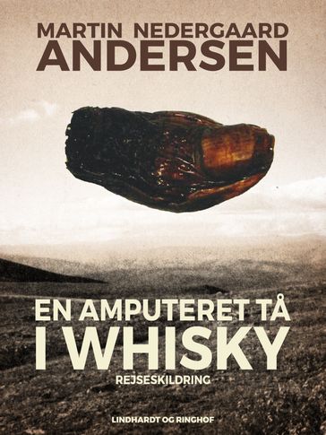 En amputeret ta i whisky - Martin Nedergaard Andersen