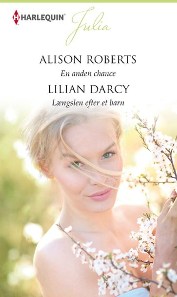 En anden chance / Længslen efter et barn - Alison Roberts - Lilian Darcy