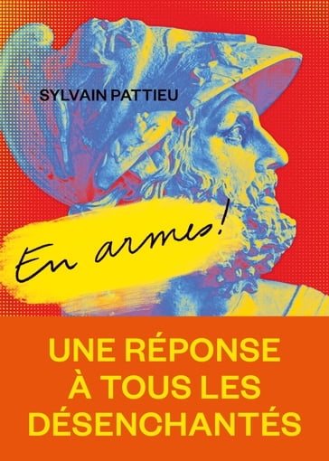 En armes ! - Sylvain Pattieu