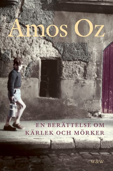 En berättelse om kärlek och mörker - Amos Oz - Arne Östrom