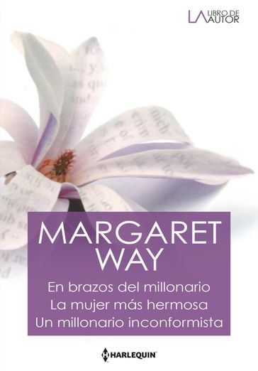 En brazos del millonario - La mujer más hermosa - Un millonario inconformista - Margaret Way