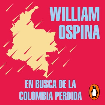En busca de la Colombia perdida - William Ospina