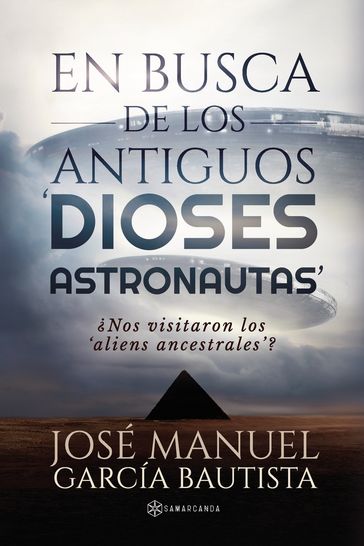 En busca de los antiguos 'dioses Astronautas' - José Manuel García Bautista