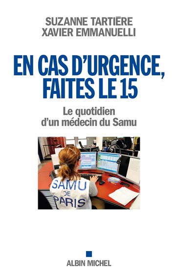 En cas d'urgence, faites le 15 - Suzanne Tartière - Xavier Emmanuelli