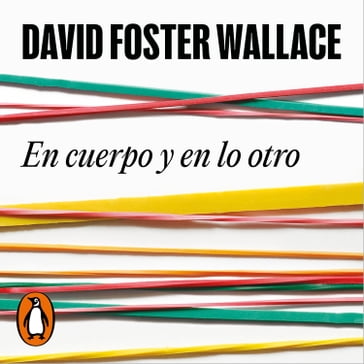 En cuerpo y en lo otro - David Foster Wallace