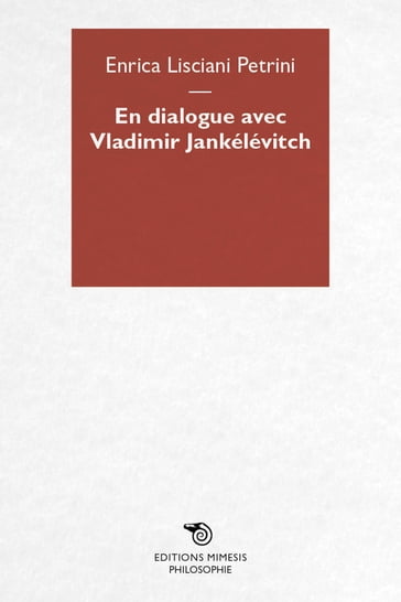 En dialogue avec Vladimir Jankélévitch - Enrica Lisciani-Petrini