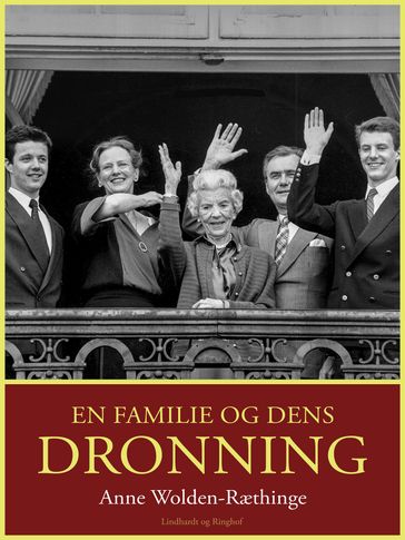 En familie og dens dronning - Anne Wolden-Ræthinge