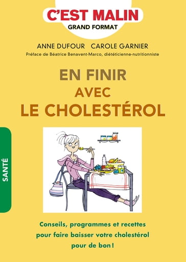 En finir avec le cholestérol, c'est malin - Anne Dufour - Carole Garnier - Béatrice Benavent-marco