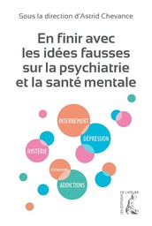 En finir avec les idées fausses sur la psychiatrie et la santé mentale