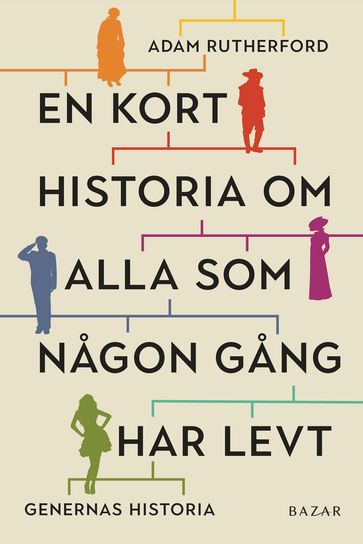 En kort historia om alla som nagon gang har levt: genernas historia - Adam Rutherford - Johanne Hjorthol