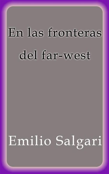 En las fronteras del far-west - Emilio Salgari
