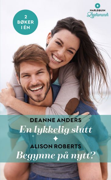 En lykkelig slutt / Begynne pa nytt? - Deanne Anders - Alison Roberts