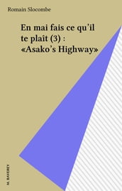 En mai fais ce qu il te plaît (3) : «Asako s Highway»