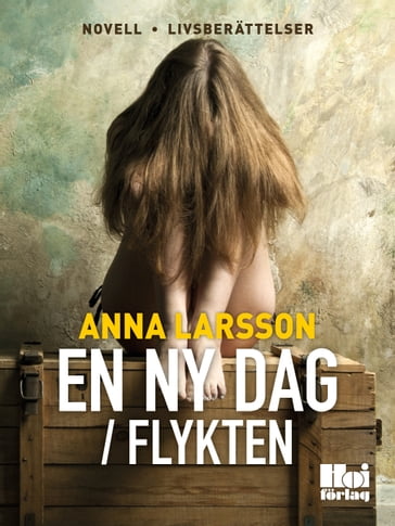 En ny dag / Flykten - Anna Larsson - Alexandra Nedstam - Caroline L Jensen