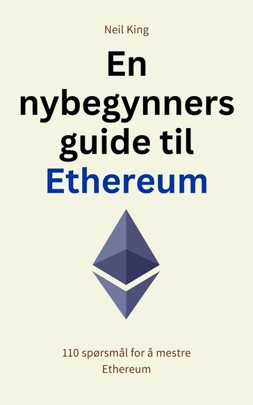 En nybegynners guide til Ethereum - Neil King