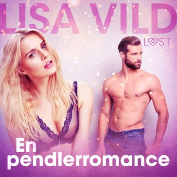 En pendlerromance - erotisk novelle - Lisa Vild