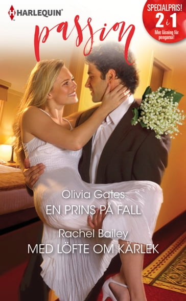 En prins pa fall / Med löfte om kärlek - Olivia Gates - Rachel Bailey