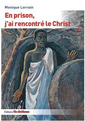 En prison, j ai rencontré le Christ