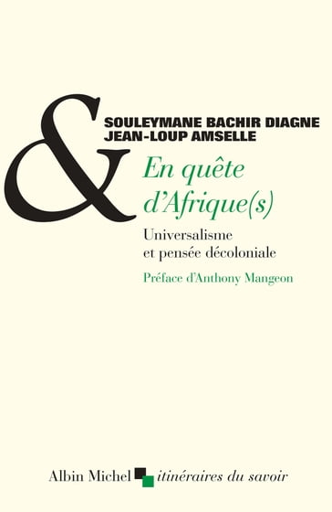 En quête d'Afrique(s) - Anthony Mangeon - Jean-Loup Amselle - Souleymane Bachir Diagne