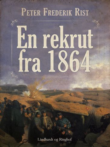 En rekrut fra 1864 - Peter Frederik Rist