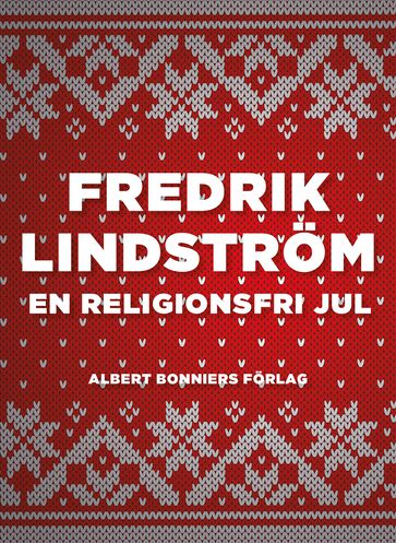 En religionsfri jul - Fredrik Lindstrom - Ilse-Mari Berglin