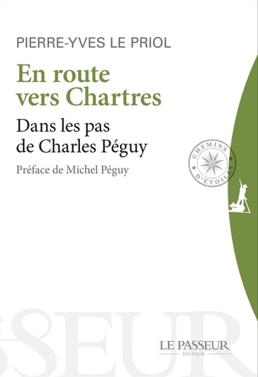 En route vers Chartres - Dans les pas de Charles Péguy - Claire Daudin - Pierre-yves Le priol - Michel Péguy